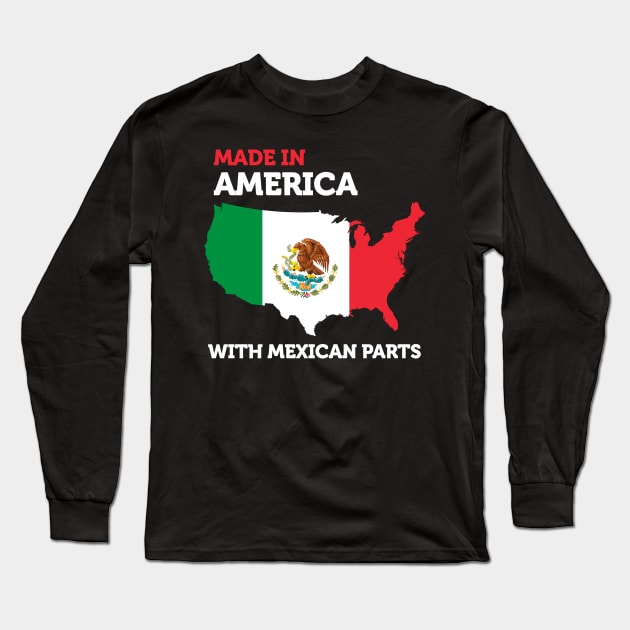 Made in America with Mexican Parts American Pride Funny Gift Long Sleeve T-Shirt by smartrocket